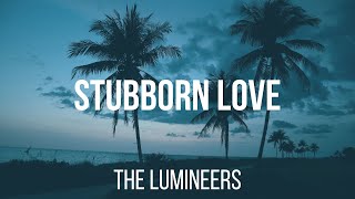 The Lumineers  Stubborn Love Lyrics [upl. by Iblok406]