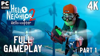 Hello Neighbor 2 HelloCopter DLC Full Gameplay Walkthrough 4K PC Game No Commentary Part 1 [upl. by Moseley]