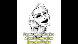 SEPARUH NAFASKU Arnol Sampelan Breaks Fvnky [upl. by Izawa]