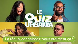 La récup connaissezvous vraiment ça  Le quiz URBANIA [upl. by Ahtelrac]