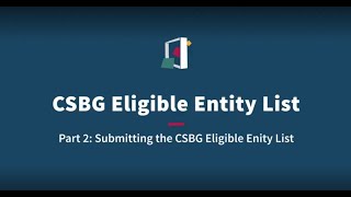 CSBG Eligible Entity List Training Series Part 2 Submitting the CSBG Eligibility Entity List [upl. by Rolo]