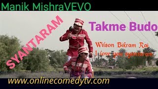 I Love You Santaram  Wilson Bikram Rai Nepali Comedy Song Takme Buda  Manik Mishravevo Official [upl. by Gazzo]