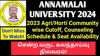 ANNAMALAI UNIVERSITY  2023 AgriHorti Community wise Cutoff Counseling Schedule amp Seat Matrix [upl. by Junette967]