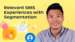 How to Deliver More Relevant SMS Experiences with Segmentation [upl. by Linnette]