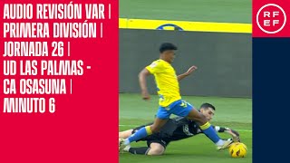 AUDIO REVISIÓN VAR  Primera División  Jornada 26  UD Las Palmas  CA Osasuna  Minuto 6 [upl. by Eilraep]