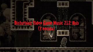 Disturbing Video Game Music 212 Hub Teocida [upl. by Nur]