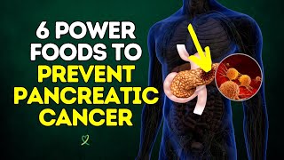 6 Power Foods To Prevent Pancreatic Cancer [upl. by Monson]