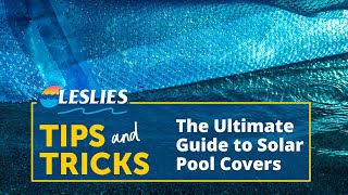 Tips amp Tricks The Ultimate Guide to Solar Pool Covers  Leslies [upl. by Ferd]