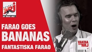 Farao Goes Bananas  VAKNA MED NRJ [upl. by Ytoc]