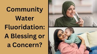 Community water fluoridation A Blessing or a Concern [upl. by Learsiy499]