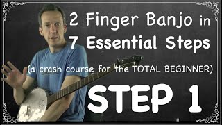 How To Play 2 Finger Thumb Lead Banjo in 7 Essential Steps crash course for the beginner STEP 1 [upl. by Smail961]