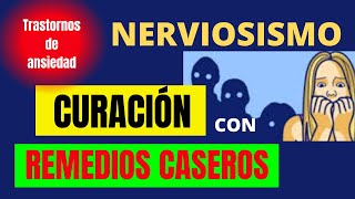 NERVIOSISMO CURACIÓN CON REMEDIOS CASEROS [upl. by Yee701]