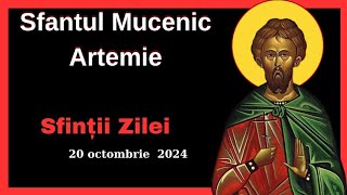 🙏Sfântul Mucenic Artemie  Sfinții Zilei 20 octombrie 2024 [upl. by Dardani]