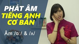 Phát âm tiếng Anh cơ bản  Tập 3 Âm ɑː amp ʌ Phát âm tiếng Anh chuẩn 1 [upl. by Ahsot430]