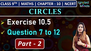 Class 9th Maths  Exercise 105 Q7 to Q12  Chapter 10  Circles  NCERT [upl. by Reinhart]