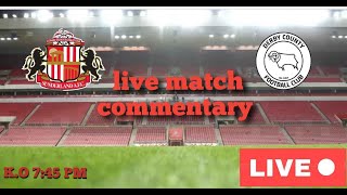 SUNDERLAND V DERBY COUNTY LIVE MATCH COMMENTARY 745 KO [upl. by Rednasxela]