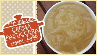 CREMA PASTICCERA VEGANA senza latte e senza uova [upl. by Ttegirb]