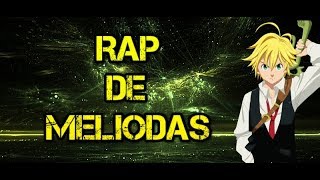 RAP DE MELIODAS 2018  NANATSU NO TAIZAI  DOBLE CERO [upl. by Vaughn]