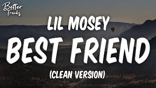 Lil Mosey  Best Friend Clean 🔥 Best Friend Clean [upl. by Hurd]