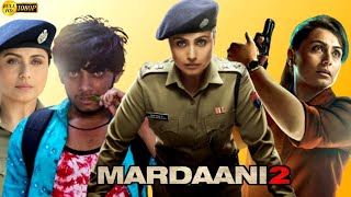 Mardaani 2 Full Movie HD Rani Mukerji Vishal Jethwa Avneet Kaur  HD 1080p Review And Facts [upl. by Lipfert293]