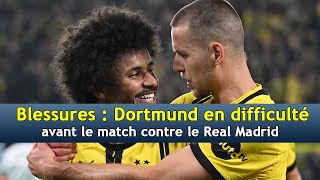 Blessures  Dortmund en difficulté avant le match contre le Real Madrid  DRM News Français [upl. by Azal]