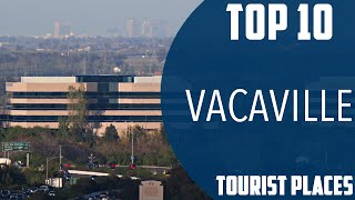 Top 10 Best Tourist Places to Visit in Vacaville California  USA  English [upl. by Hurless859]