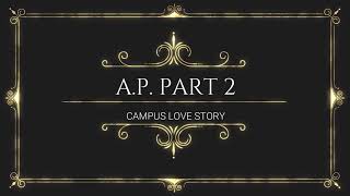 Campus Love Story I AP Part 2 [upl. by Atinwahs]