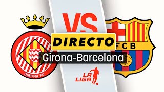 DIRECTO REACCIONANDO al GIRONA vs BARCELONA [upl. by Selden78]