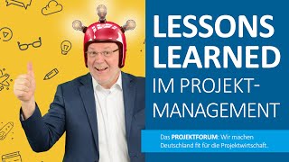 Lessons Learned – Wie Sie aus den Erfahrungen Ihrer Projekte Ihr Projektmanagement verbessern können [upl. by Heppman]