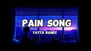 Yatta bandz  Pain song Lyrics [upl. by Derfliw]