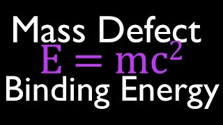 Mass Defect amp Binding Energy 1 of 7 An Explanation [upl. by Becka]