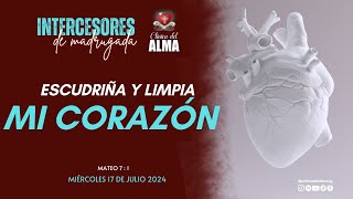 🕊🔥 ESCUDRIÑAME Y LIMPIA MI CORAZÓN ❤ Miércoles 17 de Julio 2024  Intercesores de Madrugada [upl. by Gentry]