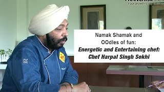 Namak Shamak and OOdles of fun  Energetic and Entertaining chef  Chef Harpal Singh Sokhi [upl. by Akirdnas623]