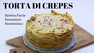 TORTA DI CREPES SALATE Ricetta facile ed economica  RICETTE DI GABRI [upl. by Alejo435]