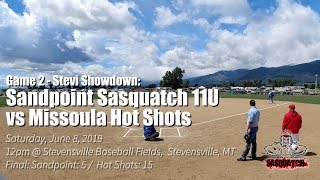 2019 Stevi Showdown Game 2 vs Missoula Hot Shots  Sandpoint Sasquatch 11U Stevensville MT [upl. by Attena]