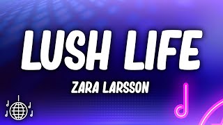 Zara Larsson  Lush Life Lyrics [upl. by Notlaw501]