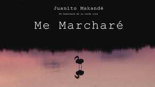 Juanito Makandé  Me Marcharé Audio Oficial [upl. by Agatha984]