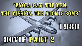 quotEnola Gay The Men The Mission The Atomic Bombquot Part 2 1980 Movie [upl. by Ridley]