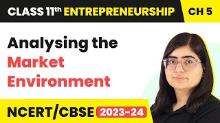 Analysing the Market Environment  Concept of Market  Class 11 Entrepreneurship Chapter 5 [upl. by Medea]