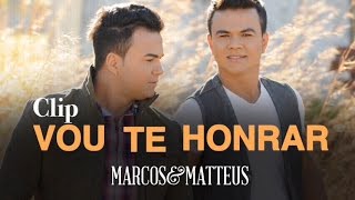 Marcos e Matteus  Vou Te Honrar l Clipe Oficial [upl. by Carlick138]