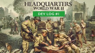 Headquarters World War II Dev Log 1 [upl. by Stanfield]