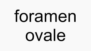 How to pronounce foramen ovale [upl. by Aical]