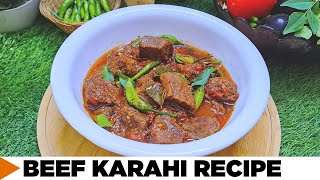 BEEF KARAHI RECIPE  HOW TO MAKE KARAHI GOSHT AT HOME  BEEF KARAHI GOSHT BANANE KI BEST RECIPE [upl. by Assiar]