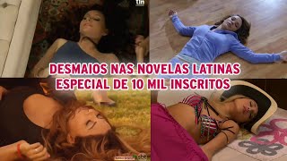 Desmaios nas Novelas Latinas  Especial de 10 Mil Inscritos [upl. by Adnauqal269]