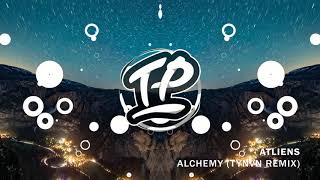 ATLiens  Alchemy TYNAN Remix [upl. by Enilrahc]