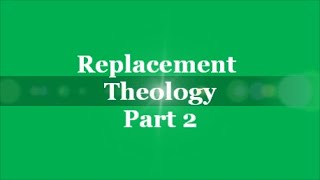 Replacement Theology Part 2 [upl. by Montford]