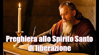 Preghiera allo Spirito Santo di liberazione [upl. by Edals]