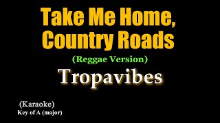 Take Me Home Country Roads  Tropavibes  Reggae Version Karaoke [upl. by Taran]