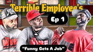 Episode 1 “TERRIBLE EMPLOYEES”  Funny Gets A JOB [upl. by Warden]