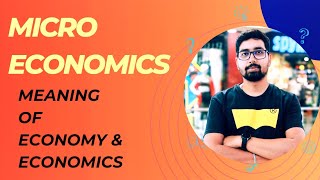 Microeconomics Class01  Economy and Economics [upl. by Skell808]